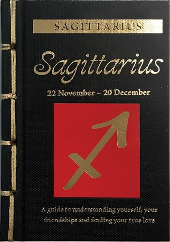 Sagittarius: A Guide to Understanding Yourself, Your Friendships and Finding Your True Love (Chinese Bound Zodiac) von Amber Books