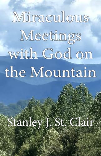 Miraculous Meetings with God on the Mountain von St. Clair Publications