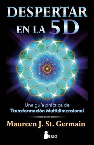Despertar en la 5 D: Una guía práctica para la transformación multidimensional von Editorial Sirio