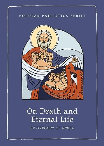On Death and Eternal Life (Popular Patristics Series, Band 64)