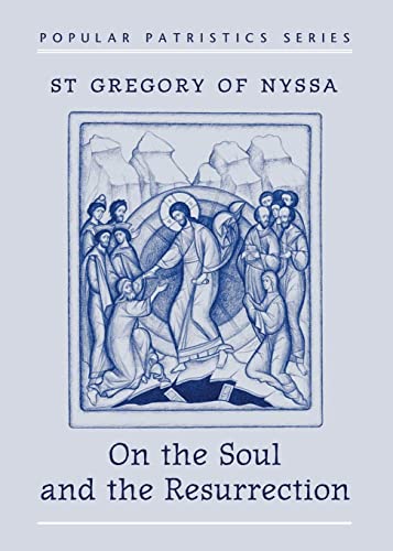 On the Soul and Resurrection: St Gregory of Nyssa (Popular Patristics)