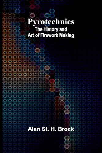 Pyrotechnics: The History and Art of Firework Making von Alpha Edition