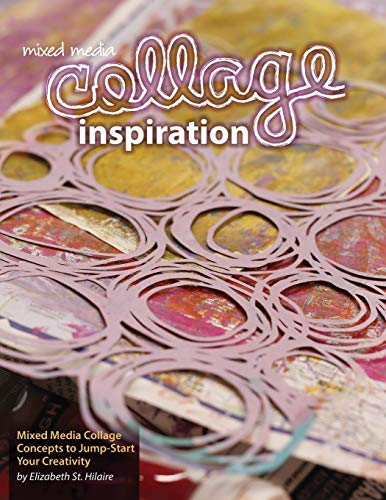 Mixed Media Collage Inspiration: Concepts to Jump-Start Your Creativity von Elizabeth St. Hilaire Art