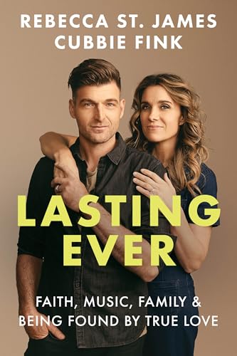 Lasting Ever: Faith, Music, Family, and Being Found by True Love von David C Cook