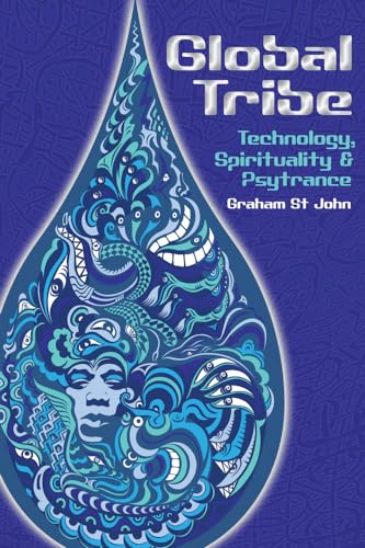 Global Tribe: Technology, Spirituality and Psytrance (Studies in Popular Music) von Equinox