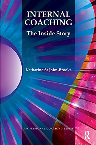 Internal Coaching: The Inside Story (Professional Coaching) von Routledge