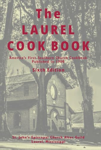 The Laurel Cook Book: America's First Southern Church Cookbook Published in 1900 von Westbow Press