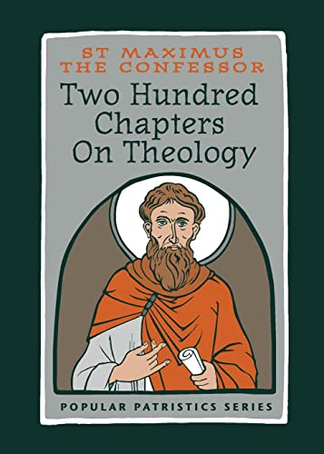 Two Hundred Chapters On Theology: St. Maximus the Confessor (Popular Patristics, Band 53)