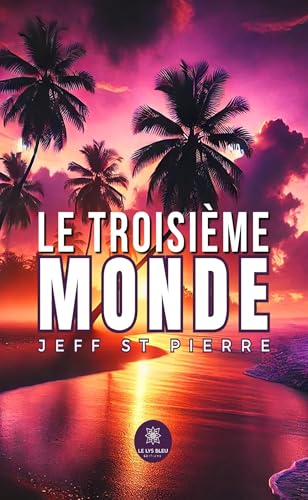 Le Troisième monde von LE LYS BLEU EDITIONS SAS