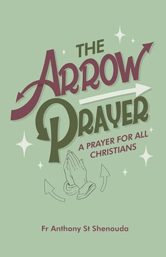 The Arrow Prayer: A Prayer for all Christians