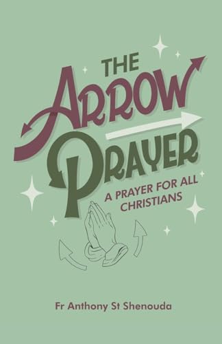 The Arrow Prayer: A Prayer for all Christians