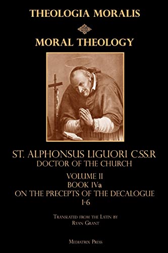 Moral Theology Volume II: Book IVa: On the 1st-6th Commandments (Theologia Moralis, Band 2) von Mediatrix Press