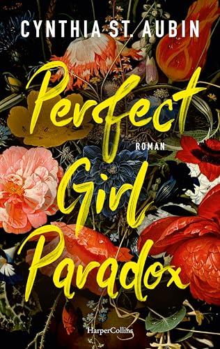 Perfect Girl Paradox: Kunstvolle Second-Chance-Romance | Mental Health als zentrales Thema | Friends-to-Lovers | Für Fans von Emily Henry und Carley Fortune | USA Today Bestsellerautorin von HarperCollins Paperback