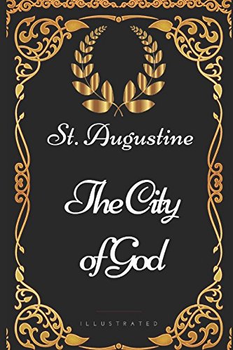 The City of God: By St. Augustine - Illustrated von Independently published