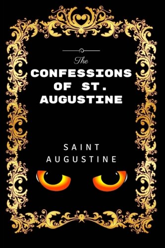 The Confessions of St. Augustine: Premium Edition - Illustrated von CreateSpace Independent Publishing Platform