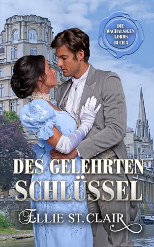 Des Gelehrten Schlüssel: Regency Liebesroman (Die waghalsigen Lords, Band 3) von Independently published