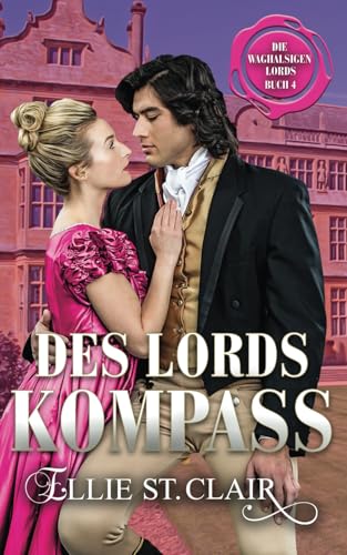 Des Lords Kompass: Regency Liebesroman (Die waghalsigen Lords, Band 4) von Independently published