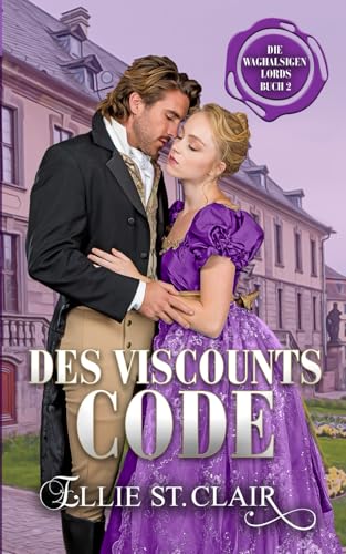Des Viscounts Code: Regency Liebesroman (Die waghalsigen Lords, Band 2) von Independently published