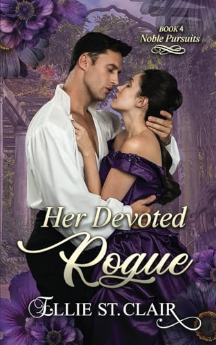 Her Devoted Rogue: A Historical Regency Romance (Noble Pursuits, Band 4) von Independently published