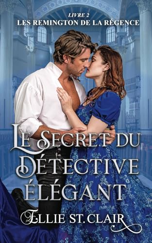 Le secret du détective élégant (Les Remington de la Régence, Band 2) von Independently published