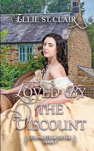 Loved by the Viscount: A Historical Regency Romance (Happily Ever After, Band 5)