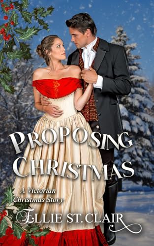 Proposing Christmas: A Victorian Christmas Romance Proposing Christmas: A Victorian Christmas Romance von Independently published