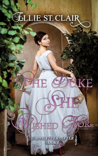 The Duke She Wished For: A Historical Regency Romance (Happily Ever After, Band 1) von CREATESPACE