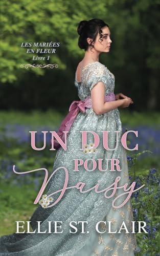Un duc pour Daisy: Une romance historique de Régence (Les Mariées en Fleur, Band 1) von Independently published