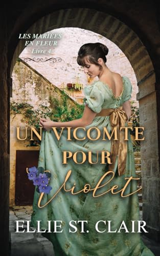 Un vicomte pour Violet (Les Mariées en Fleur, Band 4) von Independently published