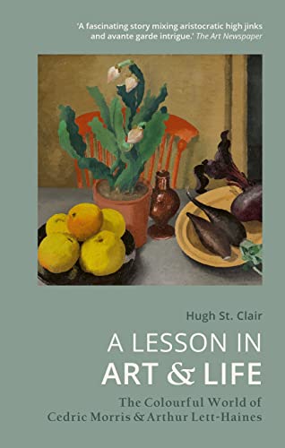 A Lesson in Art & Life: The Colourful World of Cedric Morris & Arthur Lett-haines von Pimpernel Press Ltd