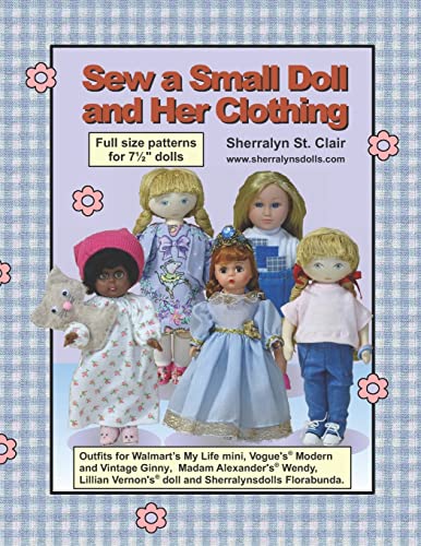Sew a Small Doll and Her Clothing: Full Size Patterns for 7.5 inch Florabunda and Her Outfits von CREATESPACE