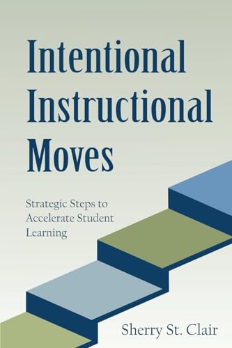 Intentional Instructional Moves: Strategic Steps to Accelerate Student Learning von ConnectEDD