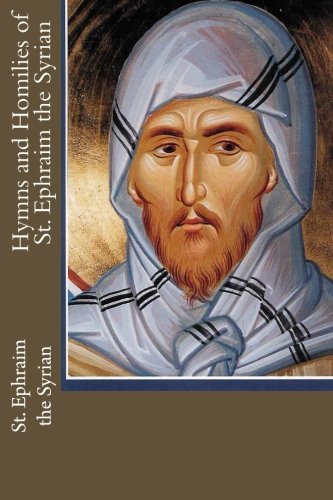 Hymns and Homilies of St. Ephraim the Syrian von CreateSpace Independent Publishing Platform