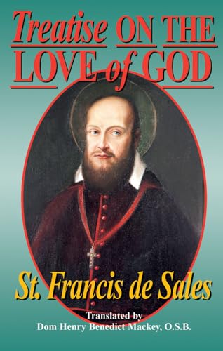 Treatise On the Love of God: Masterful combination of theological principles and practical application regarding divine love. von Tan Books