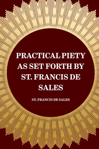 Practical Piety as Set Forth by St. Francis de Sales