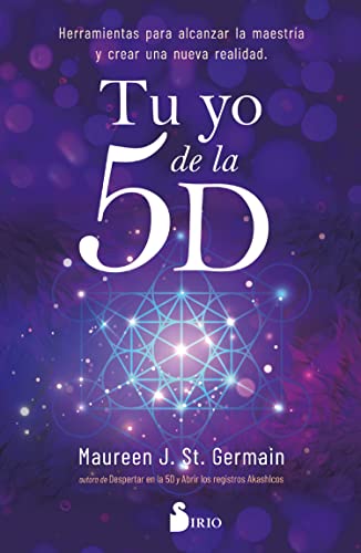 TU YO DE LA 5D: Herramientas para alcanzar la maestría y crear una nueva realidad TU YO DE LA 5D: Herramientas para alcanzar la maestría y crear una nueva realidad