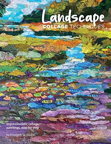 Landscape Collage Techniques: Impressionistic collage paintings, step-by-step von Elizabeth St. Hilaire Art