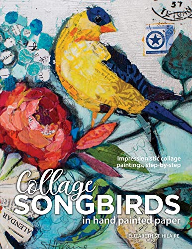 Songbirds in Collage: Impressionistic collage paintings, step-by-step