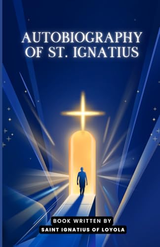 Autobiography of St. Ignatius von Independently published