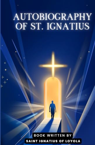 Autobiography of St. Ignatius von Independently published