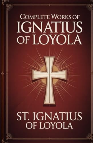 Complete Works of Ignatius of Loyola: Reminiscences, Spiritual Exercises & Spiritual Diary (Grapevine Press) von Grapevine
