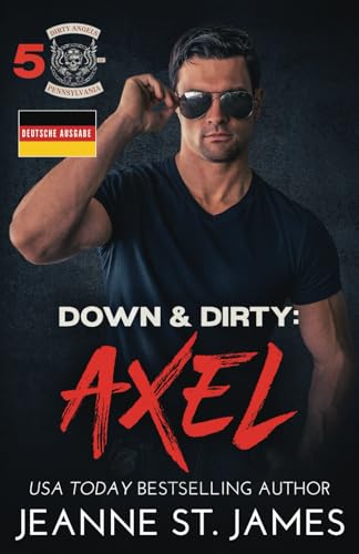 Down & Dirty: Axel: Deutsche Ausgabe (Dirty Angels MC© (Deutsche Ausgabe), Band 5) von Double-J Romance, Inc.