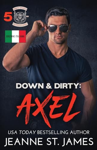 Down & Dirty: Axel: Edizione italiana (Dirty Angels MC® (edizione italiana), Band 5) von Double-J Romance, Inc.
