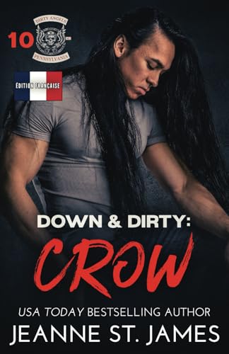 Down & Dirty: Crow: Édition française (Dirty Angels MC® (Édition française), Band 10) von Double-J Romance, Inc.
