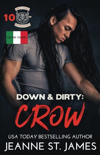 Down & Dirty: Crow: Edizione Italiana (Dirty Angels MC® (edizione italiana), Band 10) von Double-J Romance, Inc.