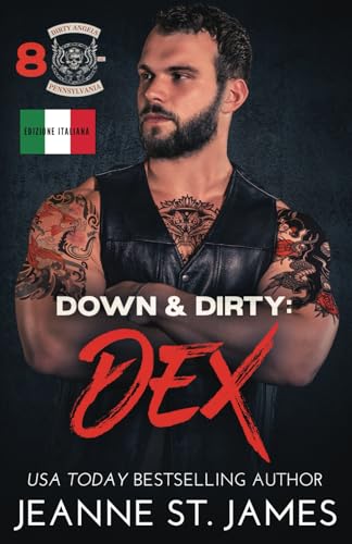 Down & Dirty: Dex: Edizione Italiana (Dirty Angels MC® (edizione italiana), Band 8) von Double-J Romance, Inc.