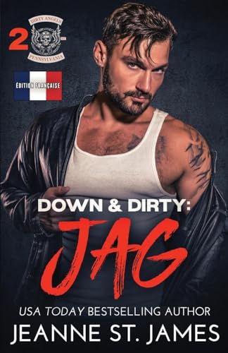 Down & Dirty: Jag: Édition française (Dirty Angels MC® (Édition française), Band 2) von Double-J Romance, Inc.