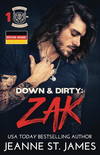 Down & Dirty: Zak: Deutsche Ausgabe (Dirty Angels MC© (Deutsche Ausgabe), Band 1) von Double-J Romance, Inc.