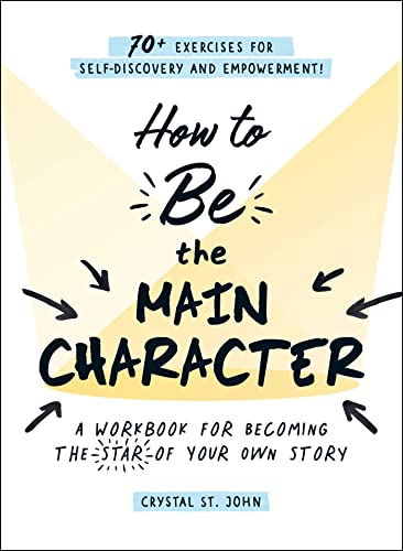 How to Be the Main Character: A Workbook for Becoming the Star of Your Own Story von Adams Media