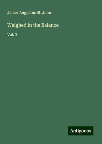 Weighed in the Balance: Vol. 3 von Antigonos Verlag